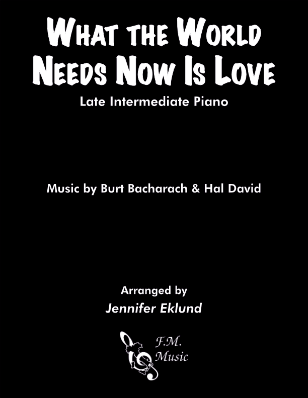 What the World Needs Now Is Love (Late Intermediate Piano) By Burt